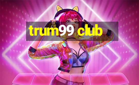 trum99 club