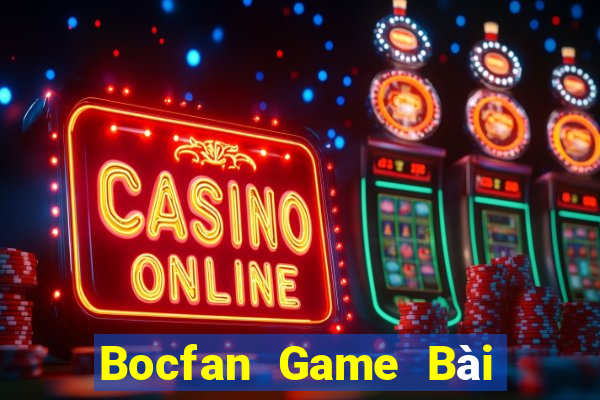 Bocfan Game Bài Tài Xỉu