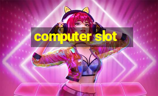 computer slot