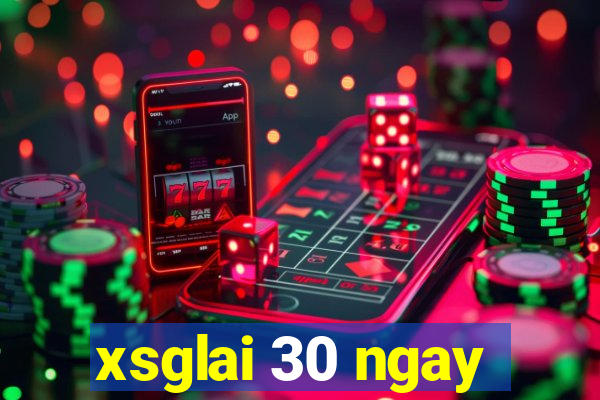 xsglai 30 ngay