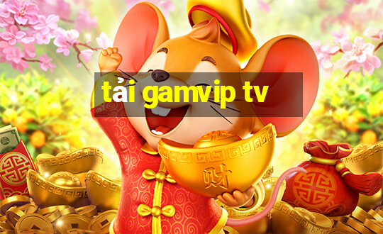 tải gamvip tv