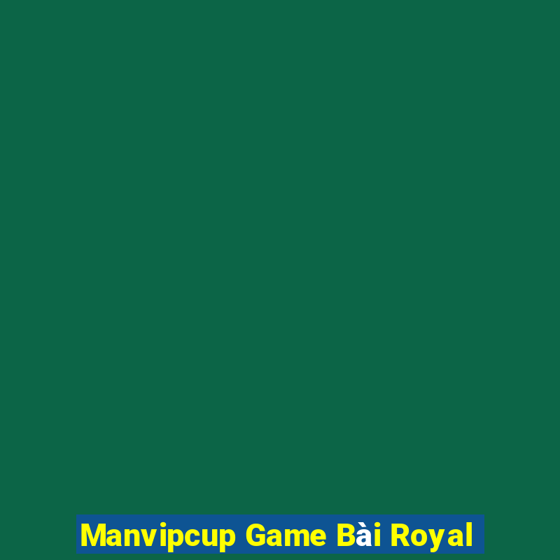 Manvipcup Game Bài Royal