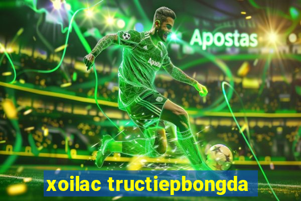 xoilac tructiepbongda