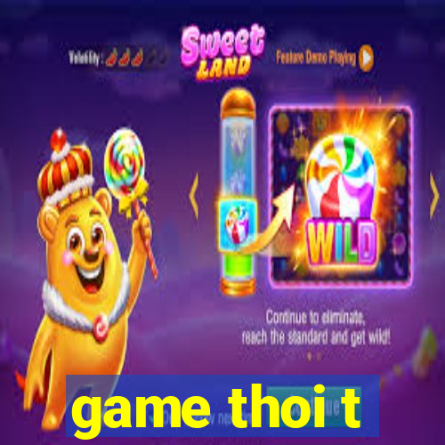 game thoi t