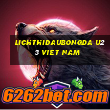 lichthidaubongda u23 viet nam