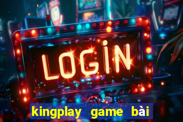 kingplay game bài online 2016