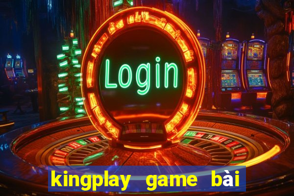 kingplay game bài online 2016