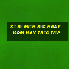 xổ số miền bắc ngày hôm nay trực tiếp