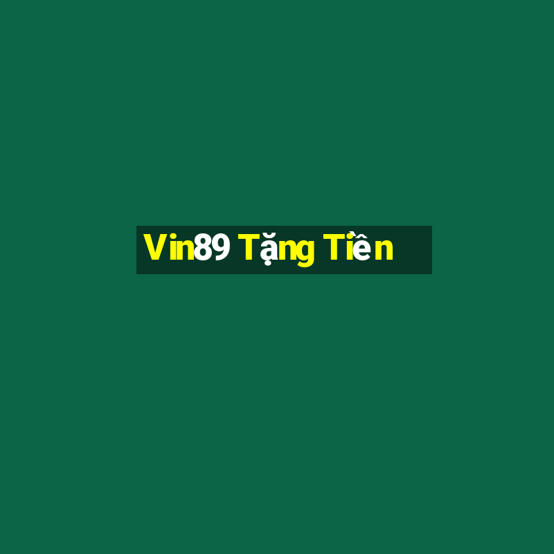 Vin89 Tặng Tiền