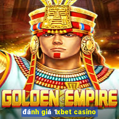 đánh giá 1xbet casino