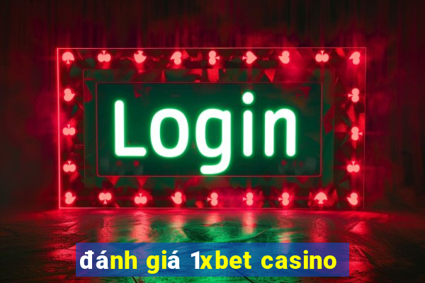 đánh giá 1xbet casino