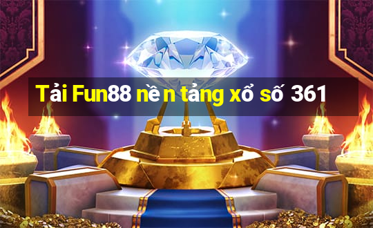 Tải Fun88 nền tảng xổ số 361