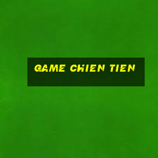 game chien tien