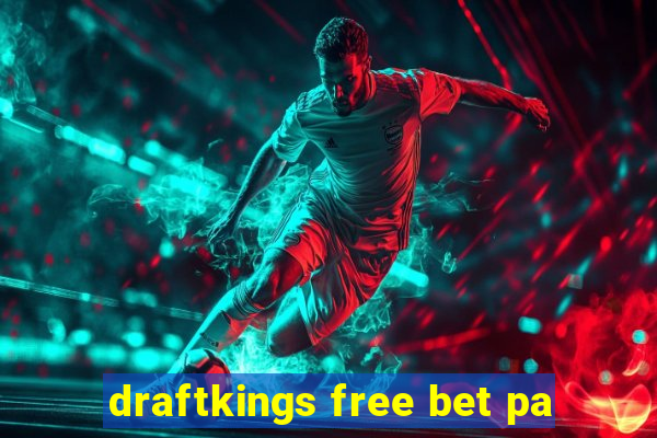 draftkings free bet pa