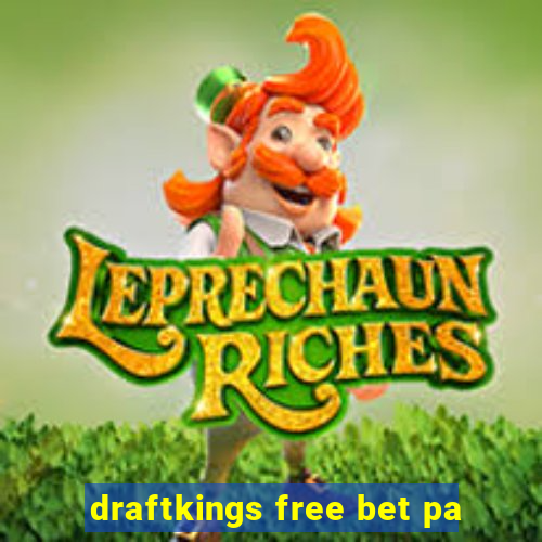 draftkings free bet pa