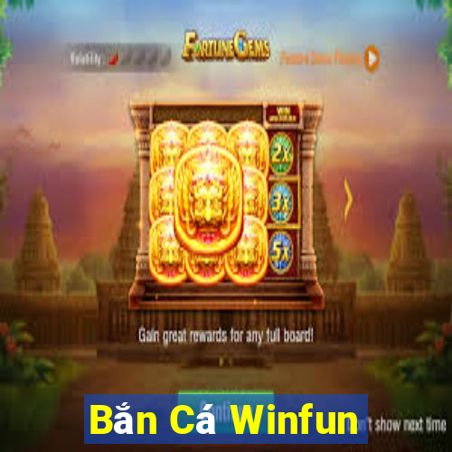 Bắn Cá Winfun