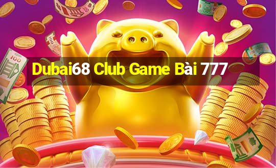 Dubai68 Club Game Bài 777