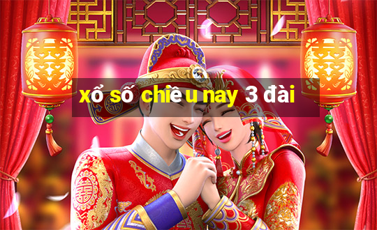 xổ số chiều nay 3 đài