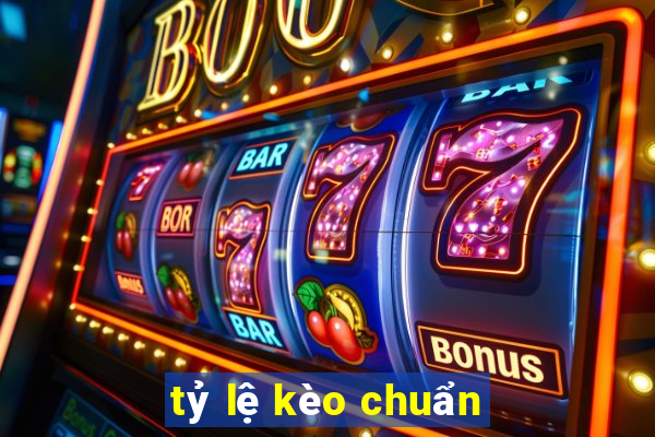 tỷ lệ kèo chuẩn