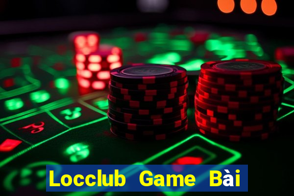 Locclub Game Bài Nổ Hũ Uy Tín