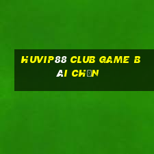 Huvip88 Club Game Bài Chắn