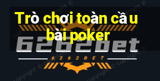 Trò chơi toàn cầu bài poker