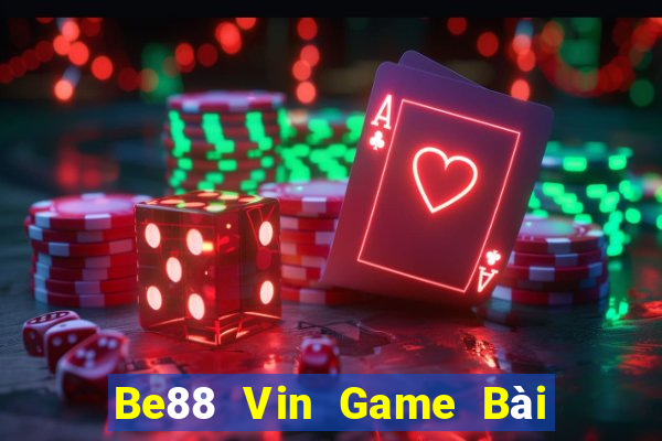 Be88 Vin Game Bài Đổi Thưởng