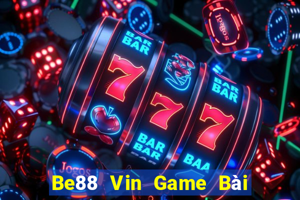 Be88 Vin Game Bài Đổi Thưởng