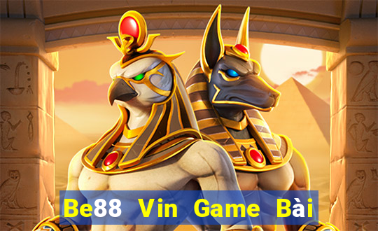 Be88 Vin Game Bài Đổi Thưởng