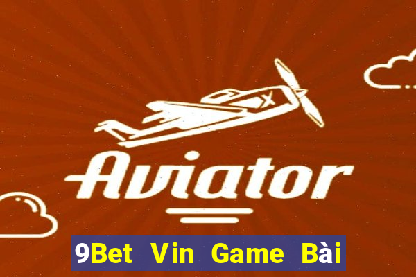 9Bet Vin Game Bài Nạp Rút 1 1