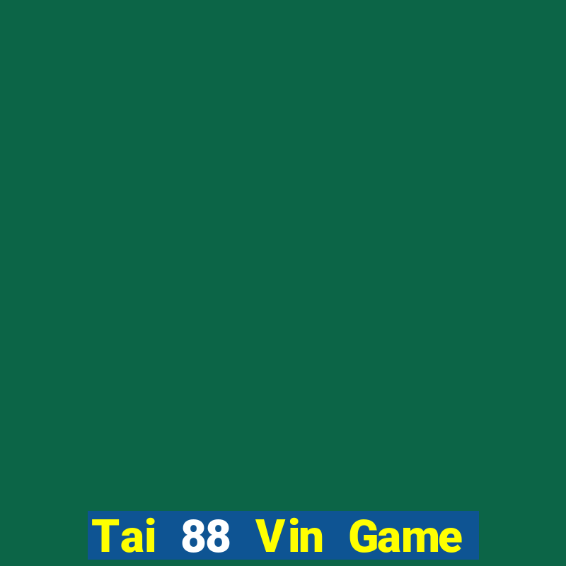 Tai 88 Vin Game Bài Xì Lát