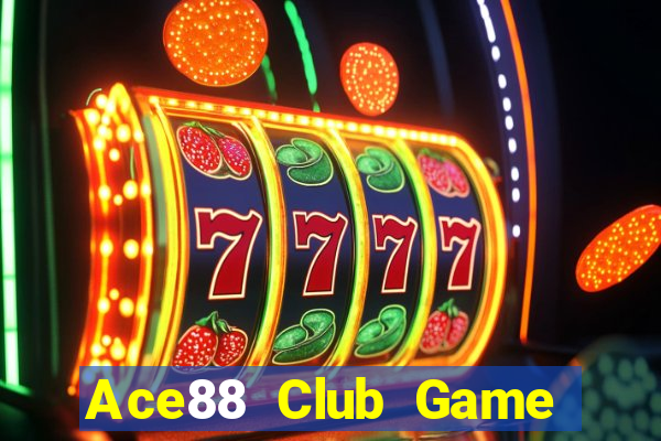 Ace88 Club Game Bài Rút Tiền Uy Tín