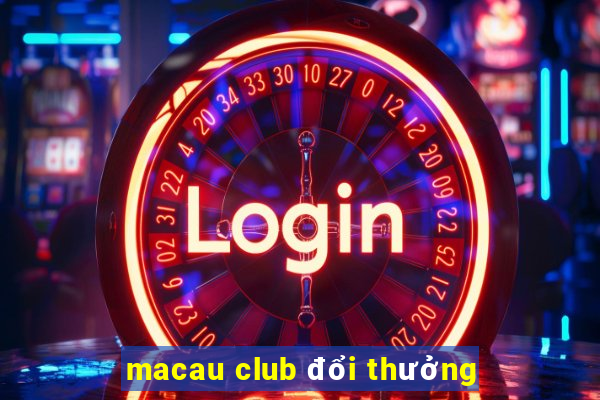 macau club đổi thưởng