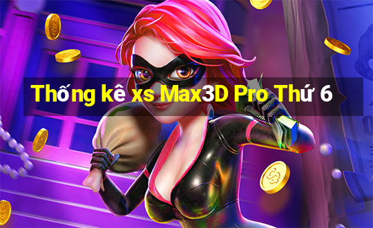 Thống kê xs Max3D Pro Thứ 6