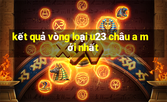 kết quả vòng loại u23 châu a mới nhất