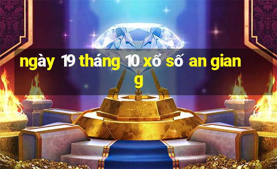 ngày 19 tháng 10 xổ số an giang