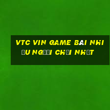 Vtc Vin Game Bài Nhiều Người Chơi Nhất