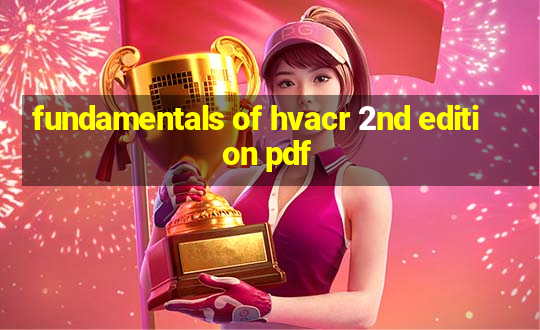 fundamentals of hvacr 2nd edition pdf