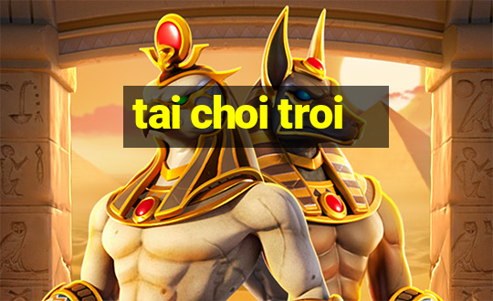 tai choi troi