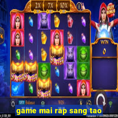 game mai rap sang tao