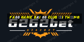 Fa88 Game Bài 88 Club Đổi Thưởng