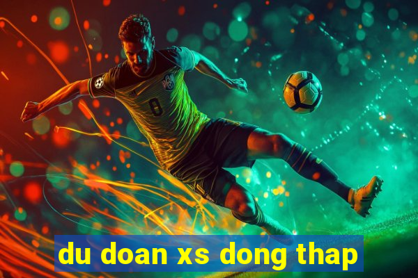 du doan xs dong thap