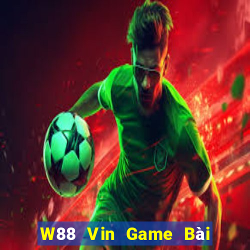 W88 Vin Game Bài Đổi Thưởng Uy Tín