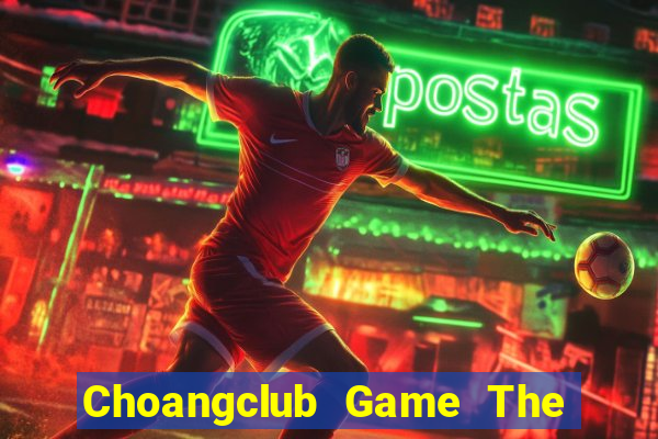 Choangclub Game The Bài Hay Nhất 2021