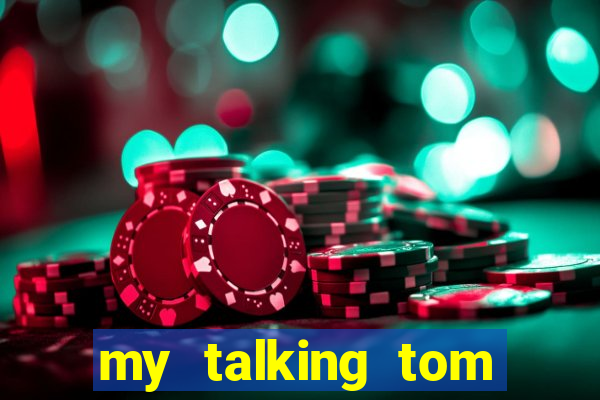 my talking tom hack full