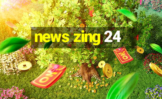 news zing 24