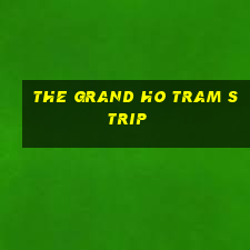 the grand ho tram strip