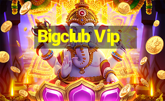 Bigclub Vip