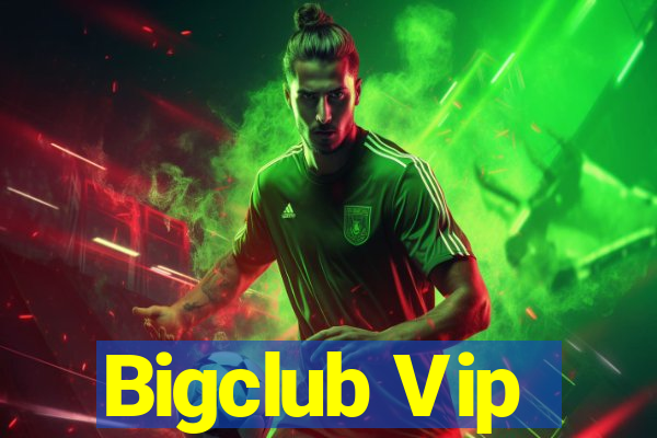 Bigclub Vip