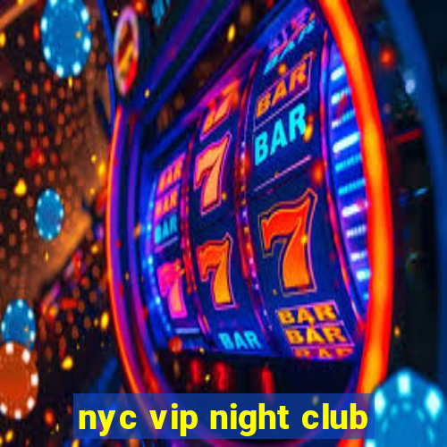 nyc vip night club